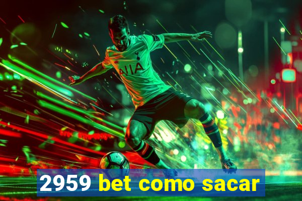 2959 bet como sacar